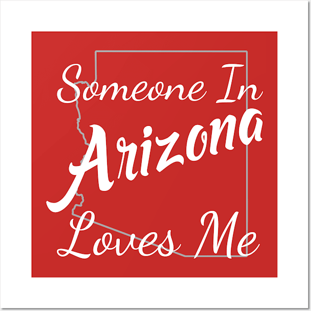 Someone In Arizona Loves Me Wall Art by jutulen